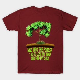 And Into The Forest I Go To Lose My Mind And Find My Soul, Forest Lovers T-Shirt